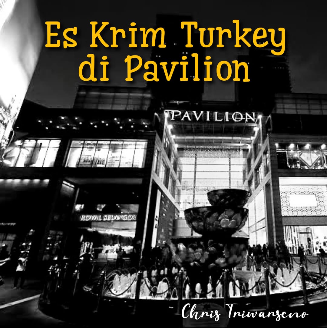 Puisi : Es Krim Turki di Pavilion