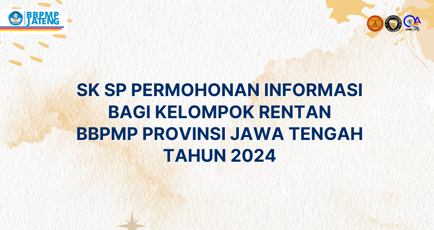SK SP Permohonan Informasi Bagi Kelompok Rentan BBPMP Jawa Tengah